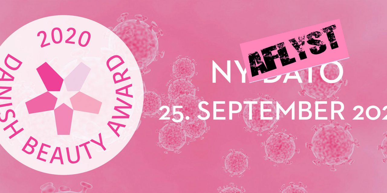 Danish Beauty Award 2020 er aflyst! Fagbladet Kosmetik